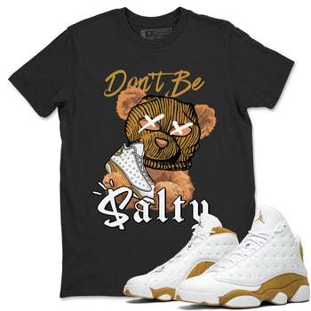 13s Wheat Match To Jordans Don't Be Salty Bear Sneaker Tees Air Jordan 13 Wheat SNRT Sneaker Release Tees Unisex Shirts Black 1