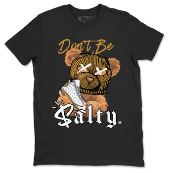 13s Wheat Match To Jordans Don't Be Salty Bear Sneaker Tees Air Jordan 13 Wheat SNRT Sneaker Release Tees Unisex Shirts Black 2