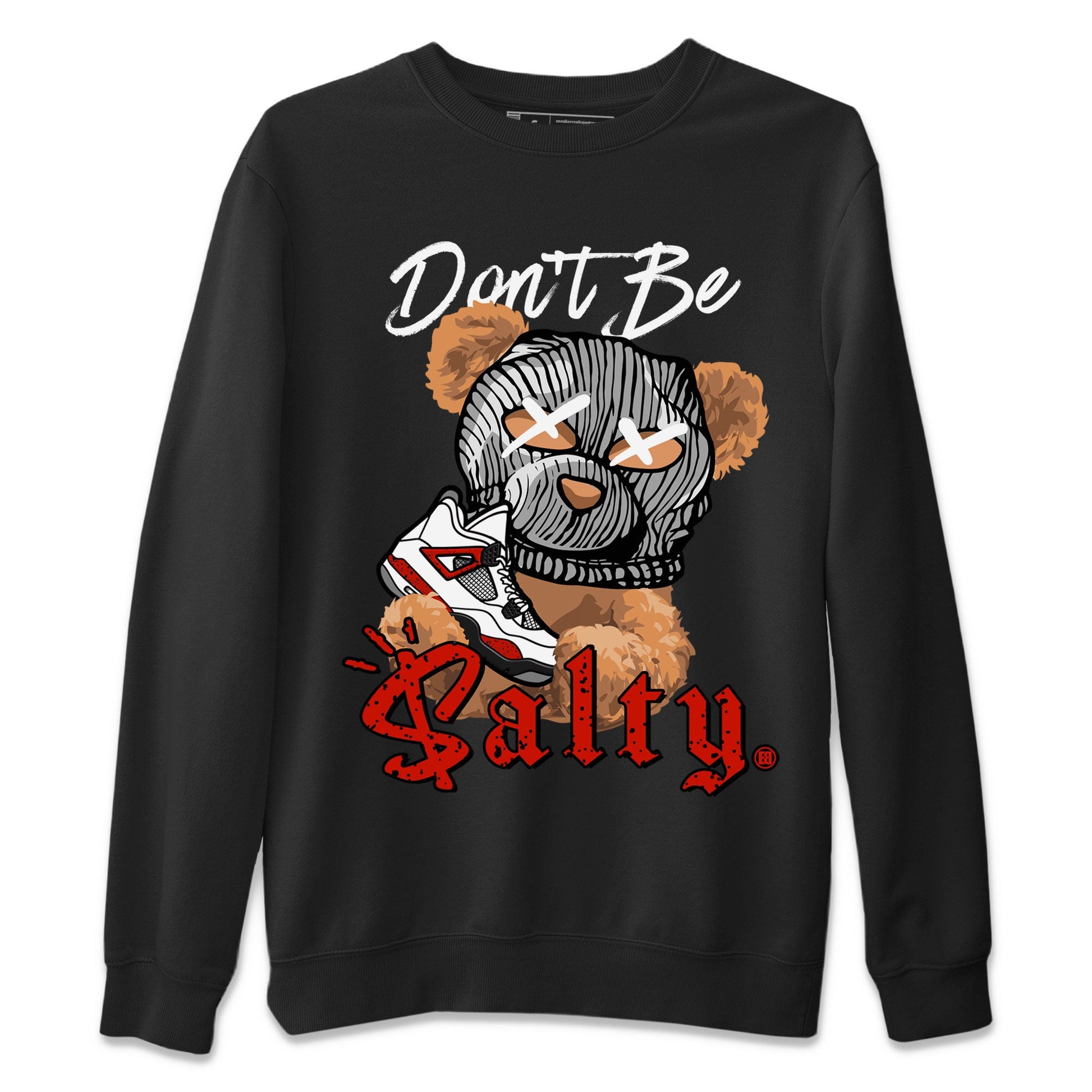 Air Jordan 4 Red Cement Match To Jordans Don't Be Salty Bear Sneaker Tees Air Jordan 4 Red Cement SNRT Sneaker Release Tees Unisex Shirts Black 2