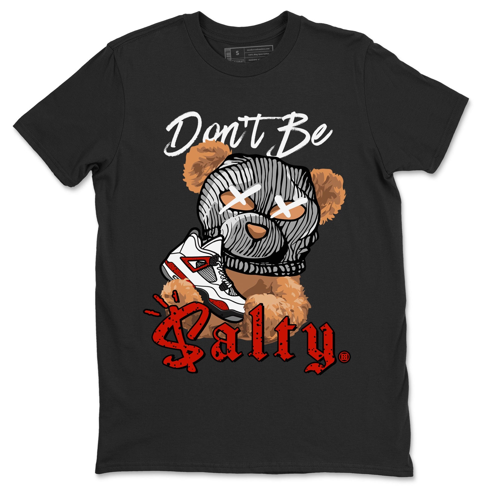 Air Jordan 4 Red Cement Match To Jordans Don't Be Salty Bear Sneaker Tees Air Jordan 4 Red Cement SNRT Sneaker Release Tees Unisex Shirts Black 2