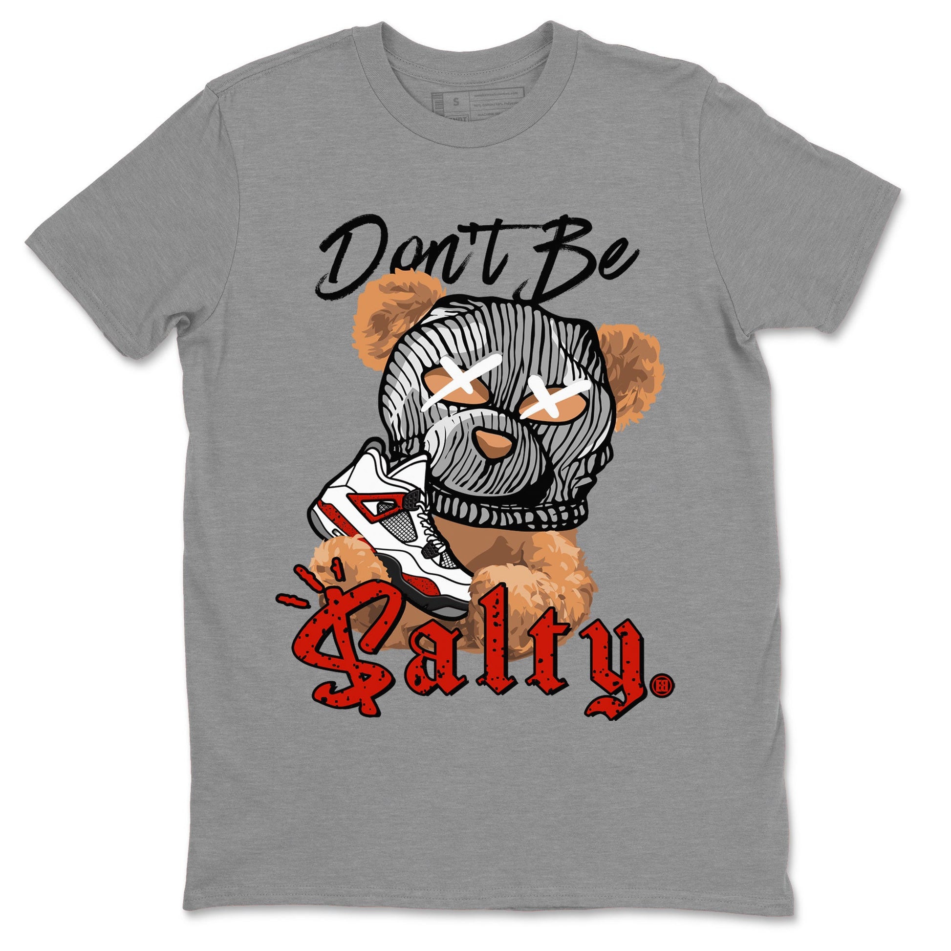 Air Jordan 4 Red Cement Match To Jordans Don't Be Salty Bear Sneaker Tees Air Jordan 4 Red Cement SNRT Sneaker Release Tees Unisex Shirts Heather Grey 2
