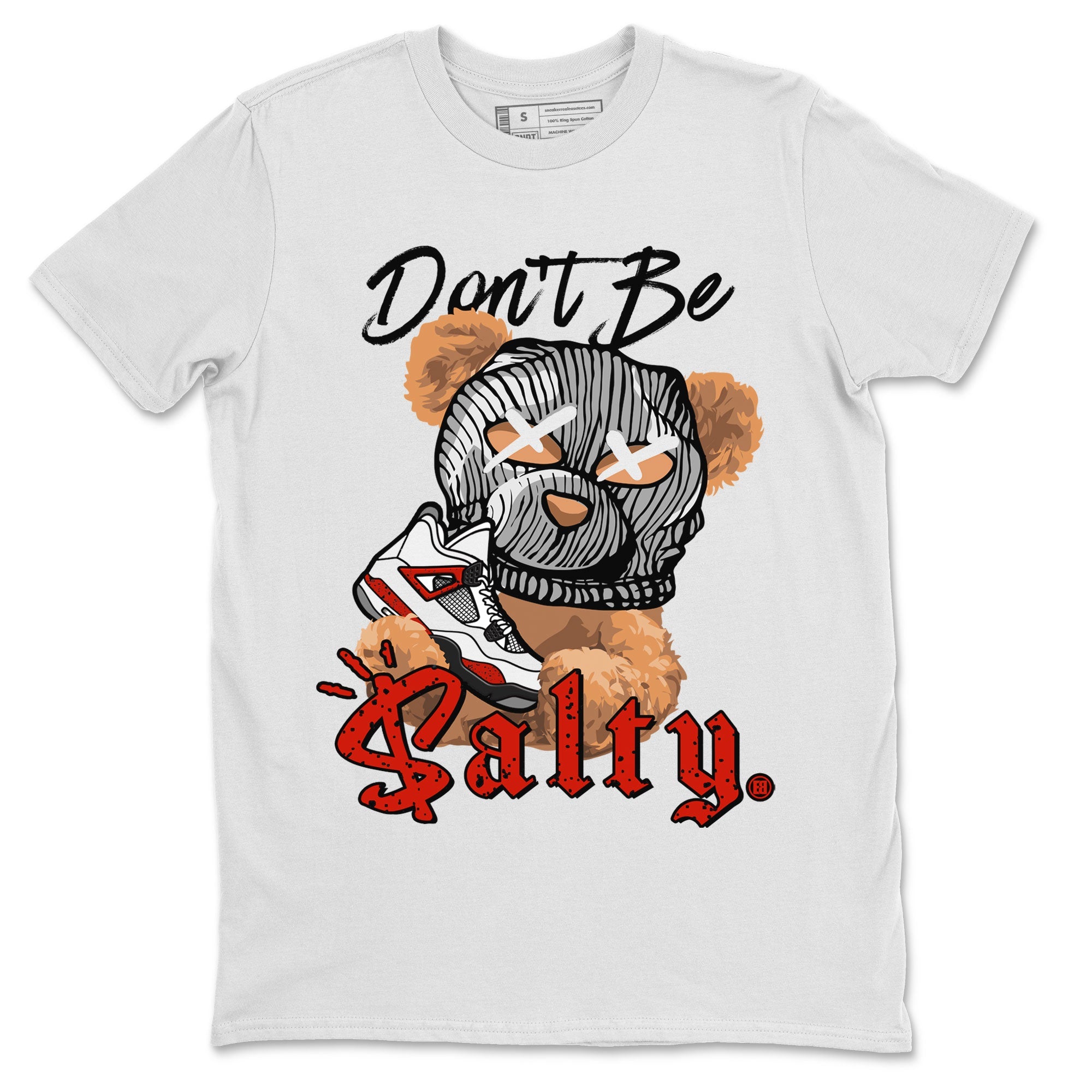 Air Jordan 4 Red Cement Match To Jordans Don't Be Salty Bear Sneaker Tees Air Jordan 4 Red Cement SNRT Sneaker Release Tees Unisex Shirts White 2