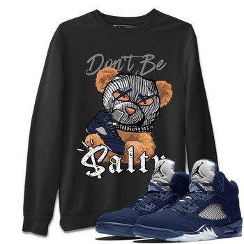 Air Jordan 5 Georgetown Match To Jordans Don't Be Salty Bear Sneaker Tees Air Jordan 5 Midnight Navy SNRT Sneaker Release Tees Unisex Shirts Black 1