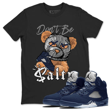 Air Jordan 5 Georgetown Match To Jordans Don't Be Salty Bear Sneaker Tees Air Jordan 5 Midnight Navy SNRT Sneaker Release Tees Unisex Shirts Black 1