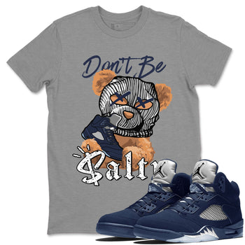 Air Jordan 5 Georgetown Match To Jordans Don't Be Salty Bear Sneaker Tees Air Jordan 5 Midnight Navy SNRT Sneaker Release Tees Unisex Shirts Heather Grey 1