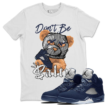 Air Jordan 5 Georgetown Match To Jordans Don't Be Salty Bear Sneaker Tees Air Jordan 5 Midnight Navy SNRT Sneaker Release Tees Unisex Shirts White 1