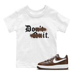 AF1 Chocolate shirt to match jordans Don't Quit Do It sneaker tees Air Force 1 Chocolate SNRT Sneaker Tees Youth Kid's Baby Shirt White 1 T-Shirt