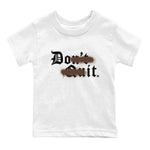 AF1 Chocolate shirt to match jordans Don't Quit Do It sneaker tees Air Force 1 Chocolate SNRT Sneaker Tees Youth Kid's Baby Shirt White 2 T-Shirt