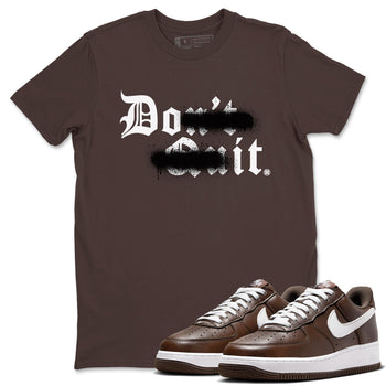 AF1 Chocolate shirt to match jordans Don't Quit Do It sneaker tees Air Force 1 Chocolate SNRT Sneaker Release Tees Cotton Sneaker Tee Dark Chocolate 1 T-Shirt