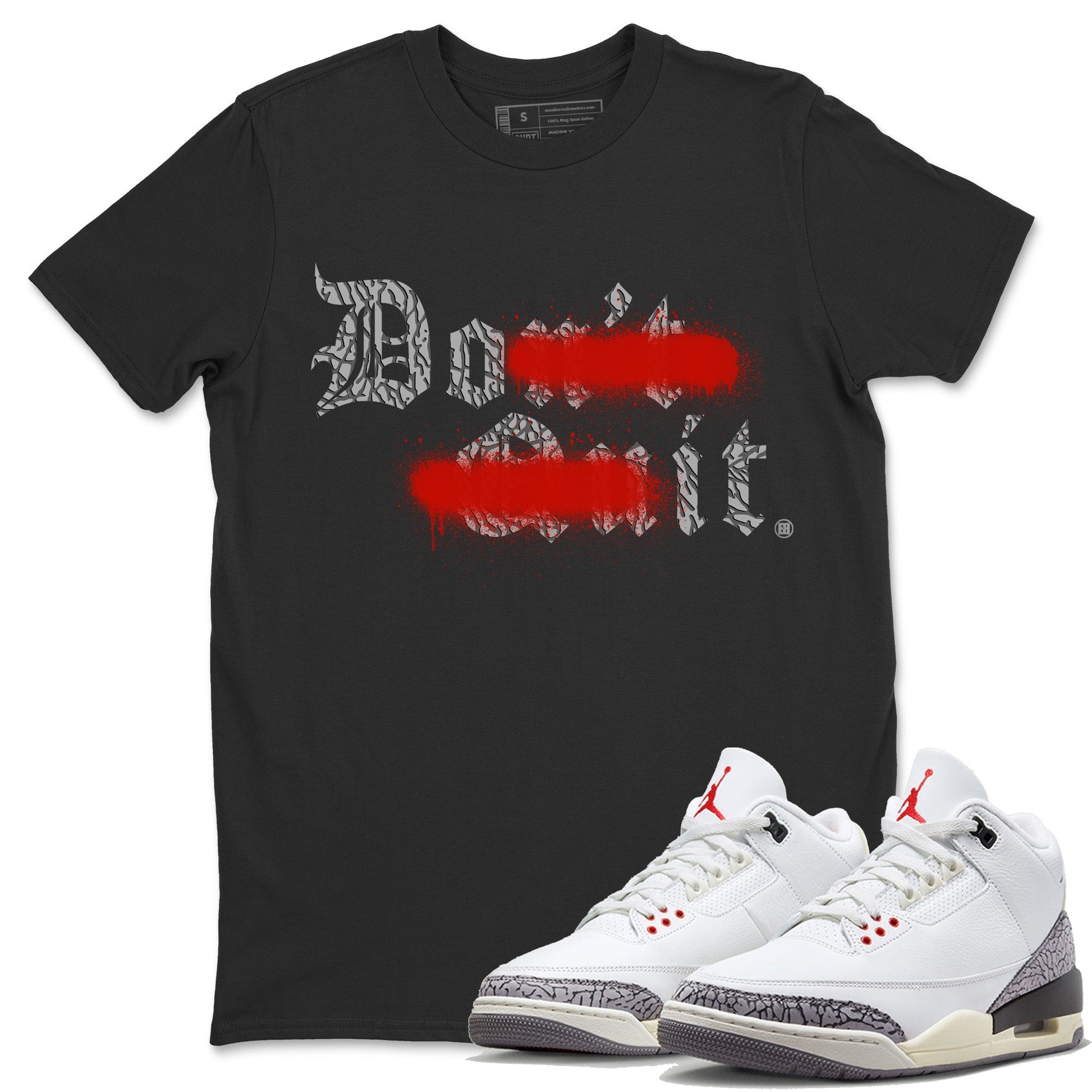 Air Jordan 3 White Cement Sneaker Match Tees Don't Quit Do It Sneaker Tees Air Jordan 3 Retro White Cement Sneaker Release Tees Unisex Shirts Black 1