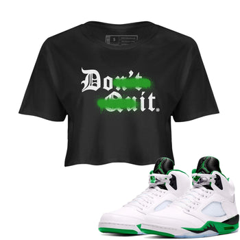 5s Lucky Green shirt to match jordans Don't Quit Do It sneaker tees Air Jordan 5 Retro Lucky Green SNRT Sneaker Release Tees Black 1 Crop T-Shirt