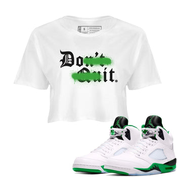 5s Lucky Green shirt to match jordans Don't Quit Do It sneaker tees Air Jordan 5 Retro Lucky Green SNRT Sneaker Release Tees White 1 Crop T-Shirt