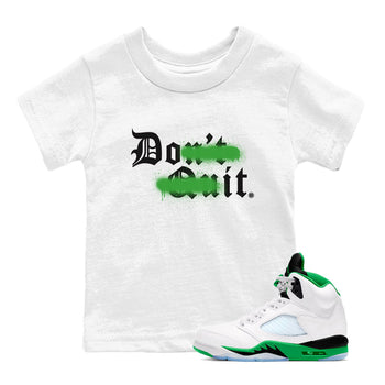 5s Lucky Green shirt to match jordans Don't Quit Do It sneaker tees Air Jordan 5 Retro Lucky Green SNRT Sneaker Tees Youth Kid's Baby Shirt White 1 T-Shirt