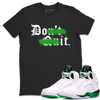 5s Lucky Green shirt to match jordans Don't Quit Do It sneaker tees Air Jordan 5 Retro Lucky Green SNRT Sneaker Release Tees Cotton Sneaker Tee Black 1 T-Shirt