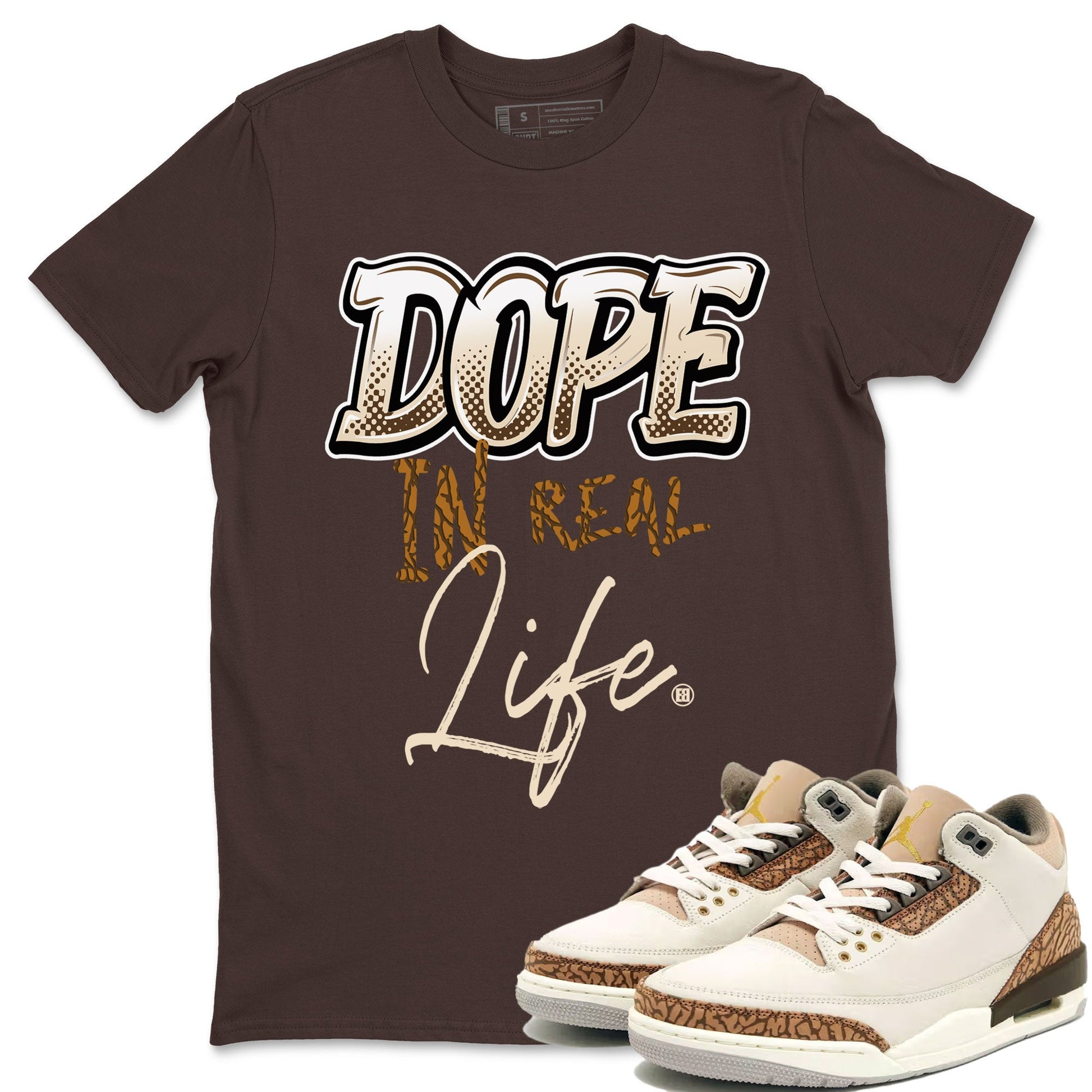 Air Jordan 3 Palomino shirt to match jordans Dope In Real Life sneaker tees Air Jordan 3 Palomino SNRT Sneaker Release Tees Casual Unisex shirts Dark Chocolate 1 T-Shirt