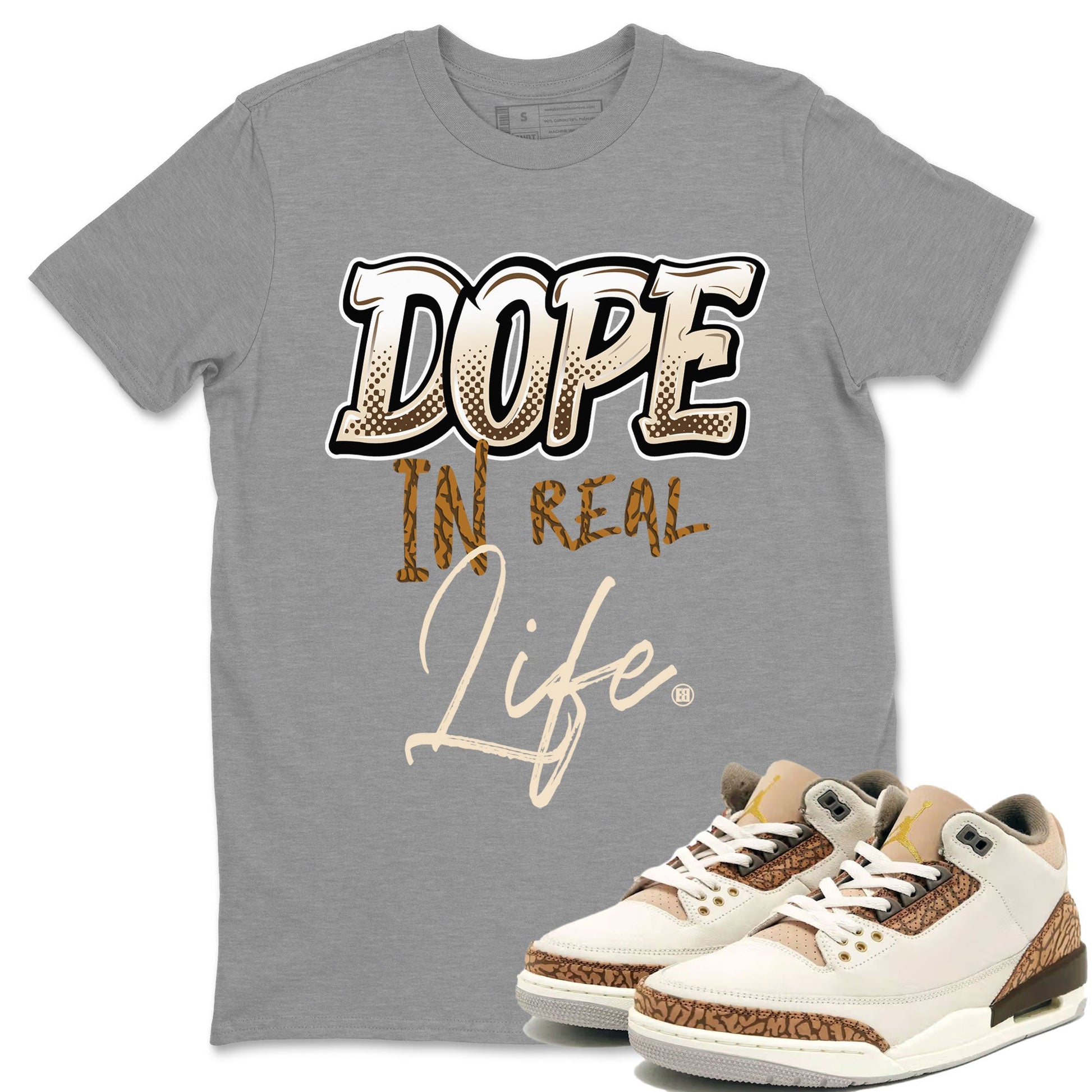 Air Jordan 3 Palomino shirt to match jordans Dope In Real Life sneaker tees Air Jordan 3 Palomino SNRT Sneaker Release Tees Casual Unisex shirts Heather Grey 1 T-Shirt