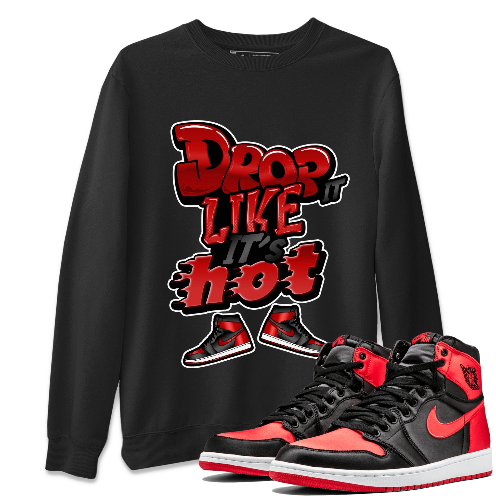Air Jordan 1 Satin Bred shirt to match jordans Drop It Like It's Hot sneaker tees AJ1 Satin Bred SNRT Sneaker Release Tees Unisex Black 1 T-Shirt