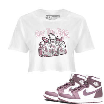 Air Jordan 1 Mauve shirt to match jordans Get The Bag sneaker tees AJ1 High OG Mauve SNRT Sneaker Release Tees Crew Neck T-ShirtWhite 1 Crop T-Shirt