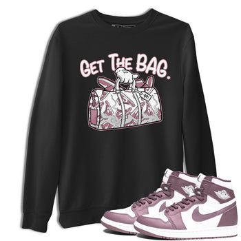 Air Jordan 1 Mauve shirt to match jordans Get The Bag sneaker tees AJ1 High OG Mauve SNRT Sneaker Release Tees Crew Neck T-ShirtUnisex Black 1 T-Shirt