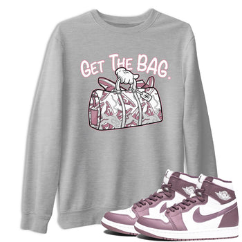 Air Jordan 1 Mauve shirt to match jordans Get The Bag sneaker tees AJ1 High OG Mauve SNRT Sneaker Release Tees Crew Neck T-ShirtUnisex Heather Grey 1 T-Shirt