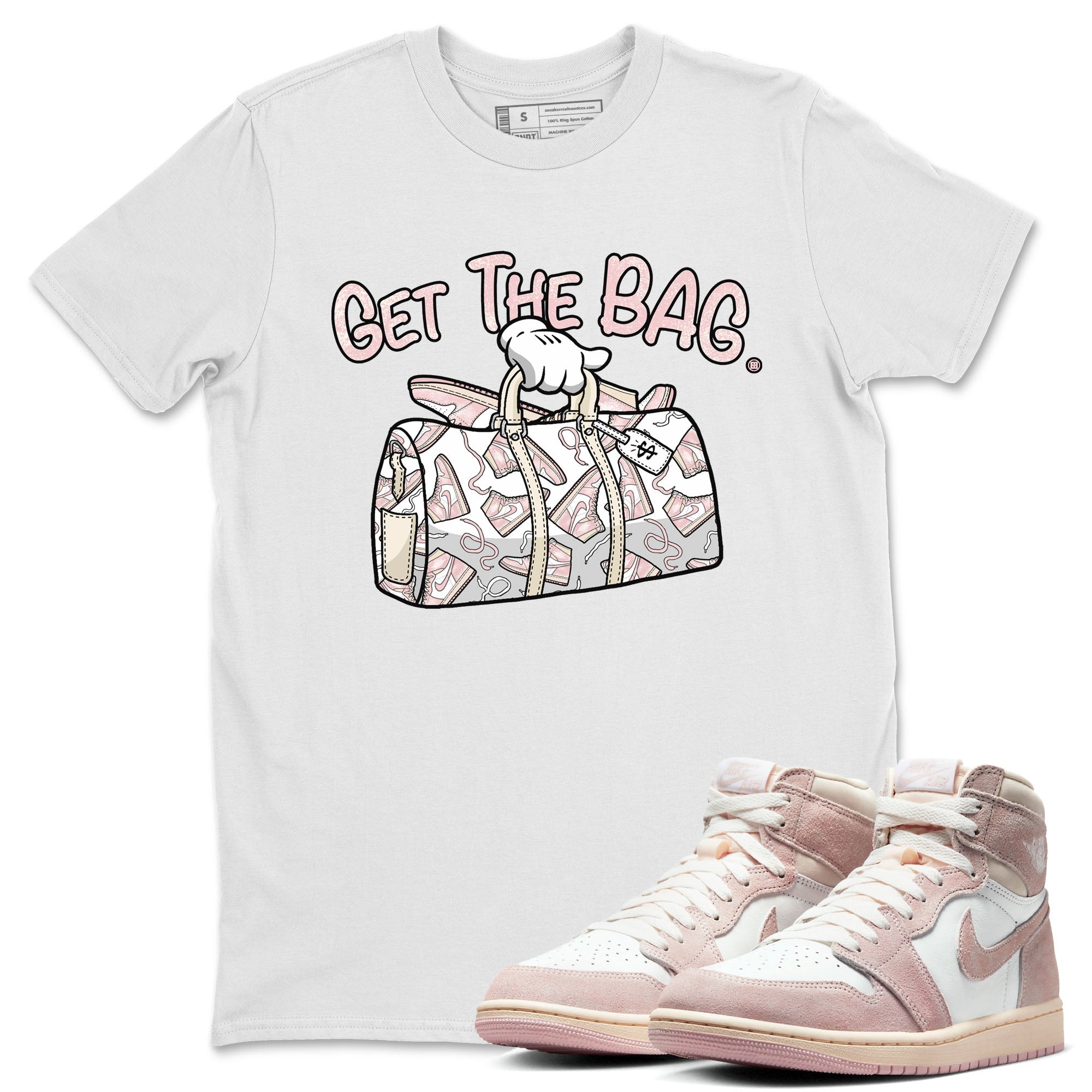Air Jordan 1 Washed Pink Sneaker Match Tees Get The Bag Sneaker Tees Air Jordan 1 High OG WMNS Washed Pink Tees Unisex Shirts White 1