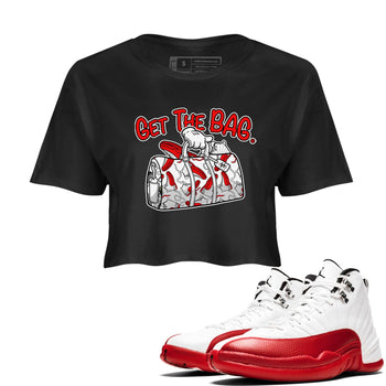 Air Jordan 12 Retro Cherry shirt to match jordans Get The Bag sneaker tees Air Jordan 12 Cherry SNRT Sneaker Release Tees Crew Neck T-ShirtBlack 1 Crop T-Shirt