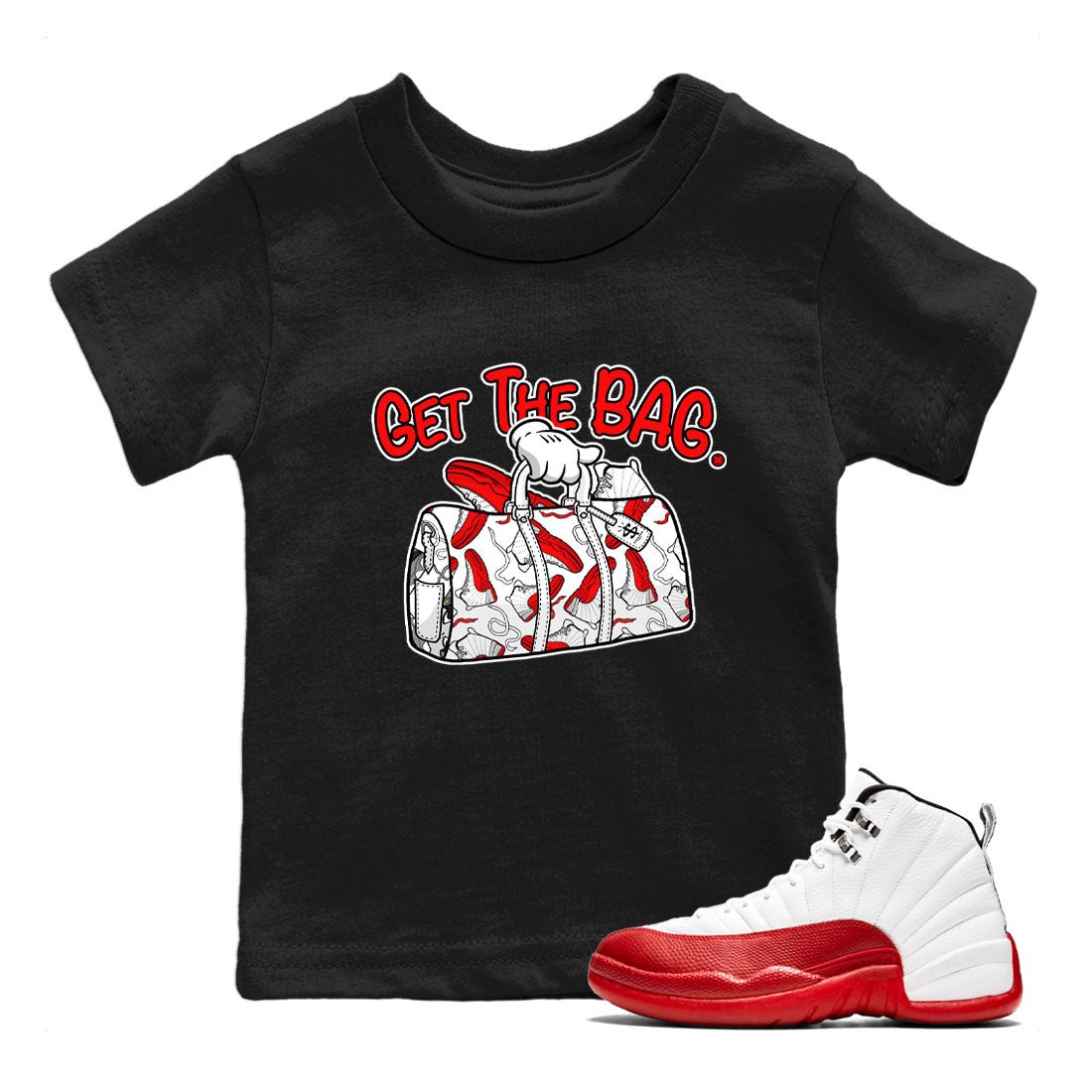 Air Jordan 12 Retro Cherry shirt to match jordans Get The Bag sneaker tees Air Jordan 12 Cherry SNRT Sneaker Release Tees Crew Neck T-ShirtBaby Toddler Black 1 T-Shirt