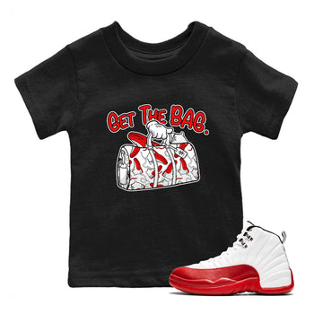 Air Jordan 12 Retro Cherry shirt to match jordans Get The Bag sneaker tees Air Jordan 12 Cherry SNRT Sneaker Release Tees Crew Neck T-ShirtBaby Toddler Black 1 T-Shirt