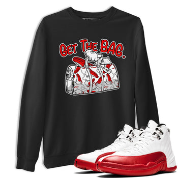 Air Jordan 12 Retro Cherry shirt to match jordans Get The Bag sneaker tees Air Jordan 12 Cherry SNRT Sneaker Release Tees Crew Neck T-ShirtUnisex Black 1 T-Shirt