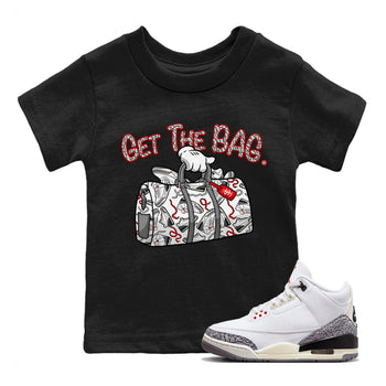 Air Jordan 3 White Cement Sneaker Match Tees Get The Bag Sneaker Tees Air Jordan 3 Retro White Cement Sneaker Release Tees Kids Shirts Black 1