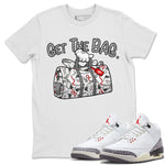 Air Jordan 3 White Cement Sneaker Match Tees Get The Bag Sneaker Tees Air Jordan 3 Retro White Cement Sneaker Release Tees Unisex Shirts White 1