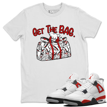 Jordan 4 Red Cement Tees Outfits Get The Bag Sneaker Tees Air Jordan 4 Red Cement Sneaker Release Tees Unisex Shirts White 1