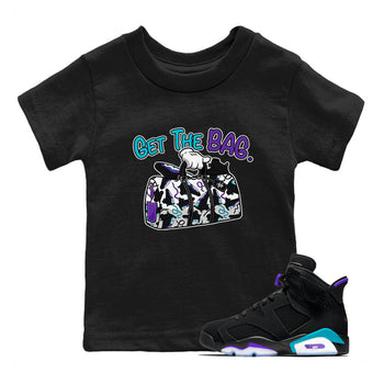 AJ6 Aqua Sneaker Match Tees Get The Bag Sneaker Tees Air Jordan 6 Aqua SNRT Sneaker Release Tees Kids and Baby Youth Shirts Black 1