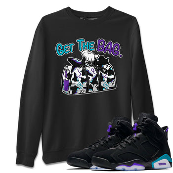 AJ6 Aqua Sneaker Match Tees Get The Bag Sneaker Tees Air Jordan 6 Aqua SNRT Sneaker Release Tees Unisex Shirts Black 1