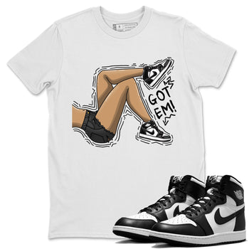 Air Jordan 1 Black White Sneaker Match Tees Got Em Legs Sneaker Tees Air Jordan 1 Black White Sneaker Release Tees Unisex Shirts