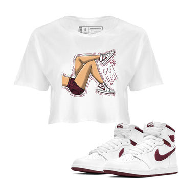 AJ1 Metalic Burgundy shirt to match jordans Got Em Legs sneaker tees Air Jordan 1 Metalic Burgundy SNRT Sneaker Release Tees White 1 crop length shirt