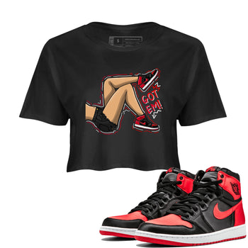 Air Jordan 1 Satin Bred shirt to match jordans Got Em Legs sneaker tees AJ1 Retro Satin Bred SNRT Sneaker Tees Sneaker Matching Clothing Brand Black 1 Crop T-Shirt