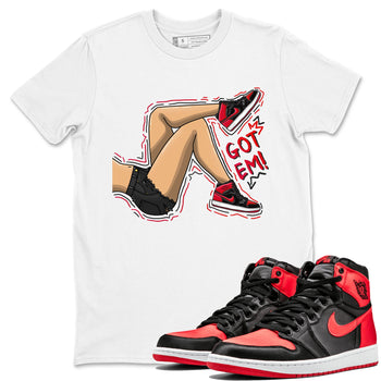 Air Jordan 1 Satin Bred shirt to match jordans Got Em Legs sneaker tees AJ1 Retro Satin Bred SNRT Sneaker Tees Sneaker Matching Clothing Brand Unisex Sneaker Tee White 1 T-Shirt