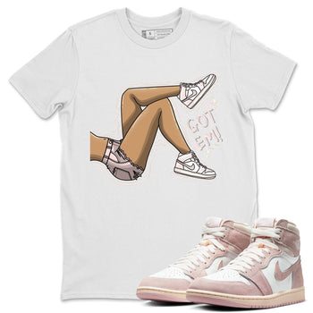 Air Jordan 1 Washed Pink Sneaker Match Tees Got Em Legs Sneaker Tees AJ1 Washed Pink Sneaker Release Tees Unisex Shirts White 1