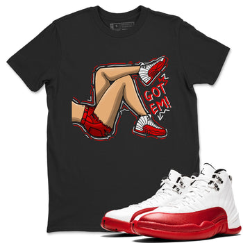 Jordan 12 Retro Cherry shirt to match jordans Varsity Red Got Em Legs special sneaker matching tees 12s Cherry SNRT sneaker tees Unisex Black 1 T-Shirt