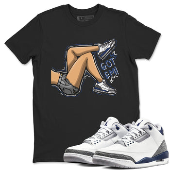 Air Jordan 3 Retro Midnight Navy shirt to match jordans Got Em Legs sneaker shirt 3s Midnight Navy SNRT sneaker tees unisex crew neck cotton Black 1 crew neck shirt
