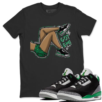 Jordan 3 Pine Green Sneaker Match Tees Got Em Legs Sneaker Tees Jordan 3 Pine Green Sneaker Release Tees Unisex Shirts