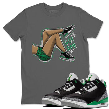 Jordan 3 Pine Green Sneaker Match Tees Got Em Legs Sneaker Tees Jordan 3 Pine Green Sneaker Release Tees Unisex Shirts