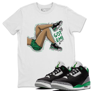 Jordan 3 Pine Green Sneaker Match Tees Got Em Legs Sneaker Tees Jordan 3 Pine Green Sneaker Release Tees Unisex Shirts
