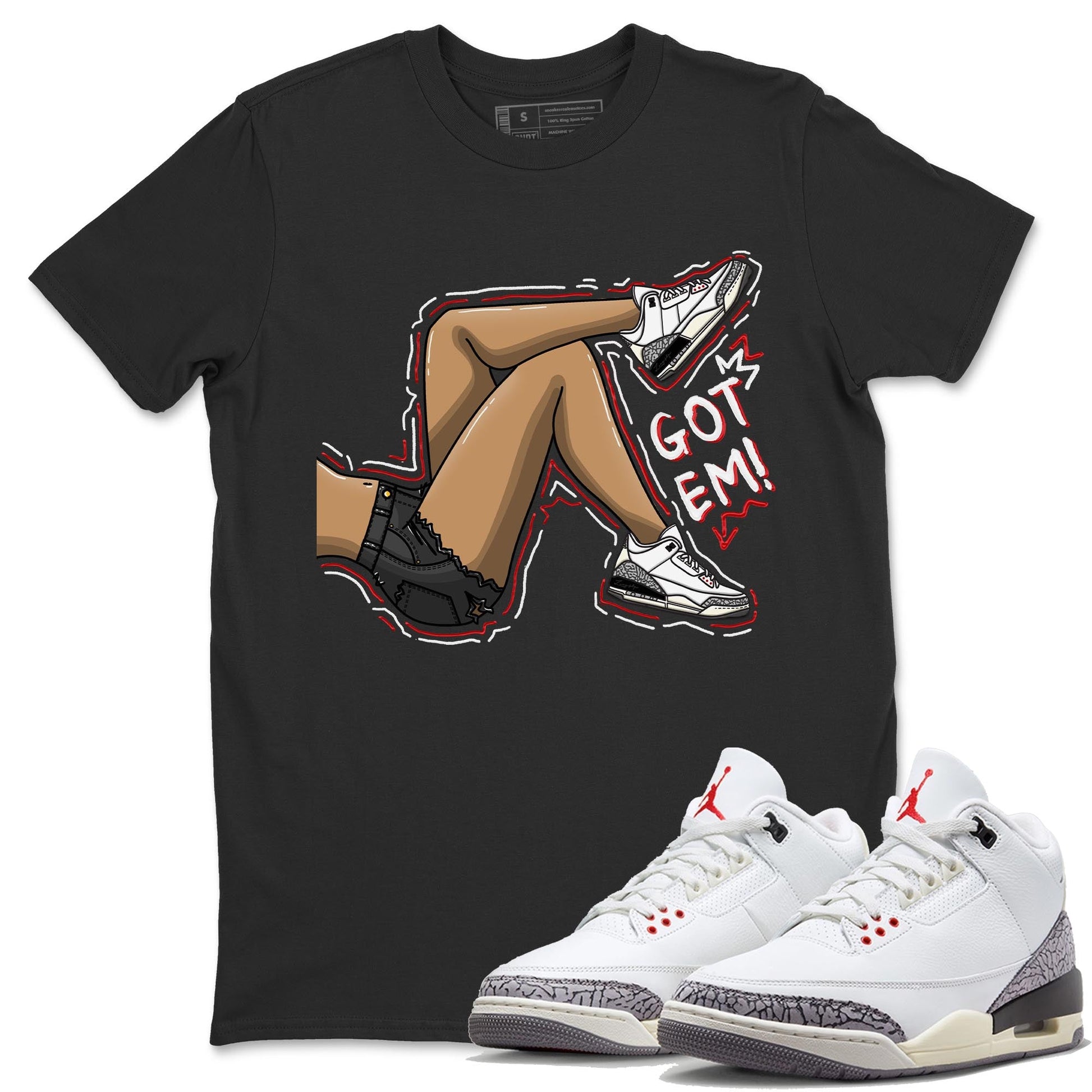 Air Jordan 3 White Cement Sneaker Match Tees Got Em Legs Sneaker Tees AJ 3s White Cement Sneaker Release Tees Unisex Shirts Black 1