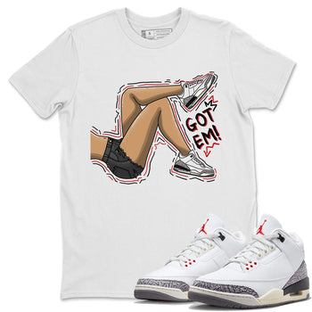 Air Jordan 3 White Cement Sneaker Match Tees Got Em Legs Sneaker Tees AJ 3s White Cement Sneaker Release Tees Unisex Shirts White 1