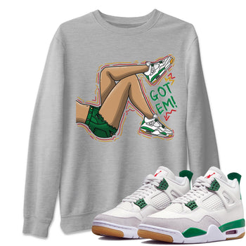 Air Jordan 4 Pine Green Sneaker Match Tees Got Em Legs Sneaker Tees AJ 4s Pine Green Sneaker Release Tees Unisex Shirts Heather Grey 1