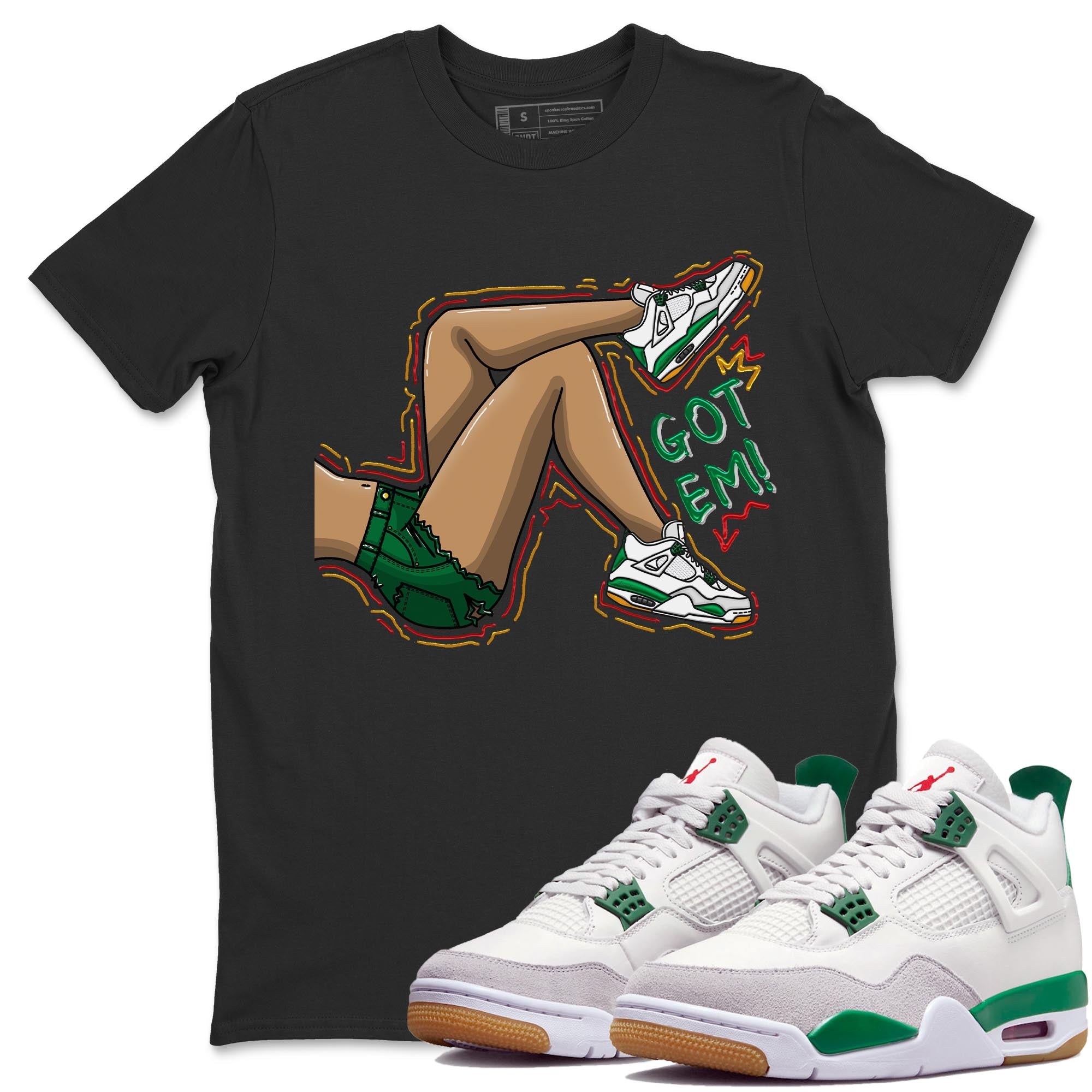 Air Jordan 4 Pine Green Sneaker Match Tees Got Em Legs Sneaker Tees AJ 4s Pine Green Sneaker Release Tees Unisex Shirts Black 1