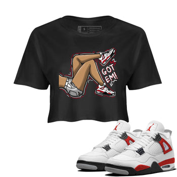 4s Red Cement shirt to match jordans Got Em Legs sneaker tees Air Jordan 4 Red Cement SNRT Sneaker Release Tees Black 1 Crop T-Shirt