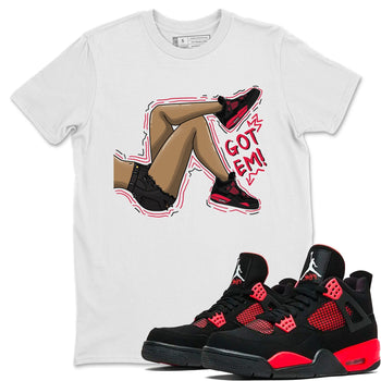 Jordan 4 Red Thunder Sneaker Match Tees Got Em Legs Sneaker Tees Jordan 4 Red Thunder Sneaker Release Tees Unisex Shirts